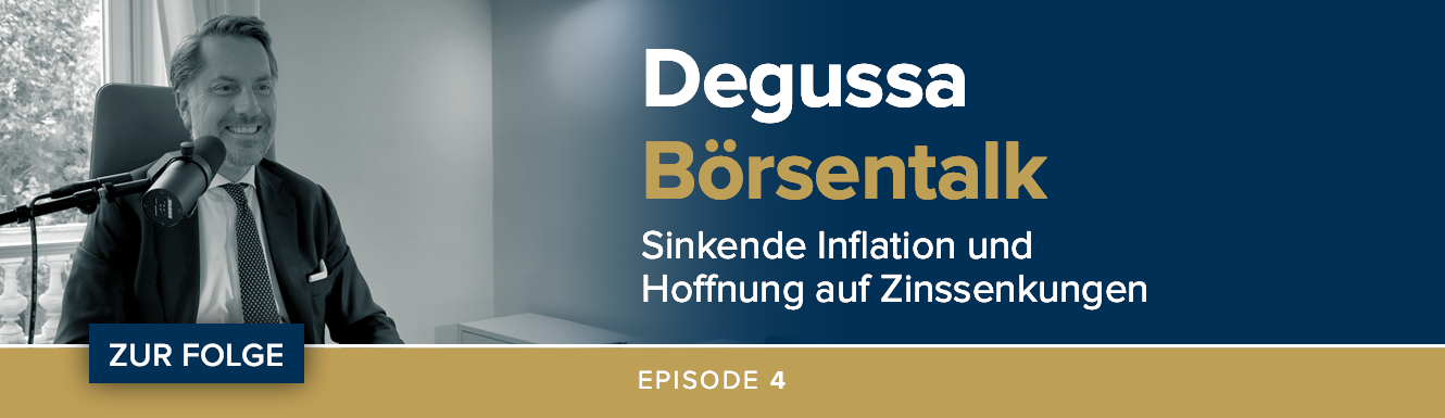 Degussa Börsentalk Podcast über Sinkende Inflation und Hoffnung auf Zinssenkungen