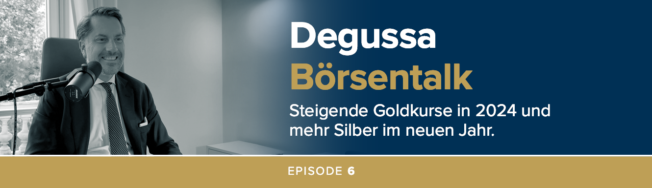 degussa_podcast_boersentalk_banner_ep6_no-button_1330x385 Börsentalk Folge 6 - Steigende Goldkurse in 2024 und mehr Silber im neuen Jahr.
