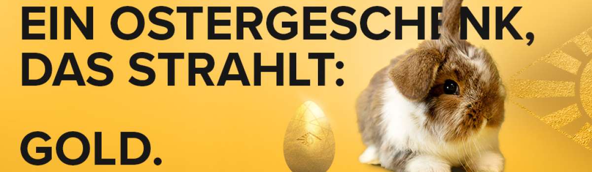 Ein Ostergeschenk, das strahlt: Gold.